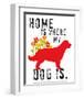 Home Is Where My Dog Is-Ginger Oliphant-Framed Art Print