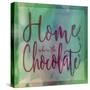 Home Is Where The Chocolate Is-Cora Niele-Stretched Canvas