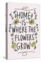 Home is Where the Flowers Grow-Kali Wilson-Stretched Canvas