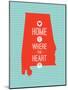 Home Is Where The Heart Is - Alabama-null-Mounted Art Print