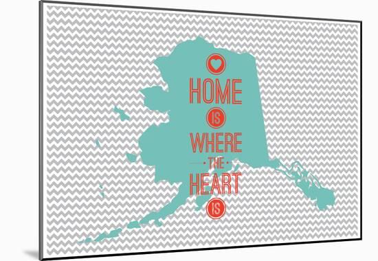 Home Is Where The Heart Is - Alaska-null-Mounted Poster