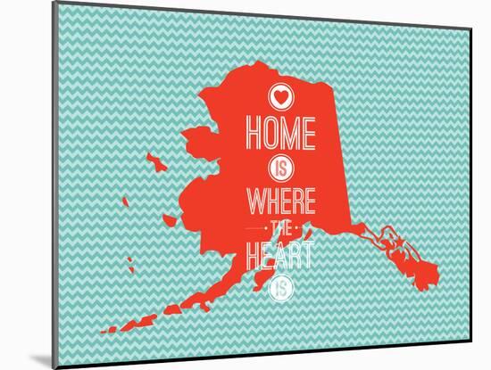 Home Is Where The Heart Is - Alaska-null-Mounted Art Print