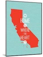 Home Is Where The Heart Is - California-null-Mounted Art Print