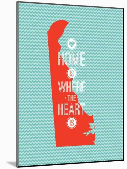 Home Is Where The Heart Is - Delaware-null-Mounted Art Print