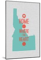Home Is Where The Heart Is - Idaho-null-Mounted Poster