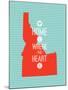 Home Is Where The Heart Is - Idaho-null-Mounted Art Print