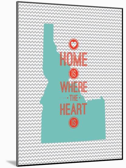 Home Is Where The Heart Is - Idaho-null-Mounted Art Print