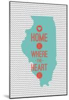 Home Is Where The Heart Is - Illinois-null-Mounted Poster