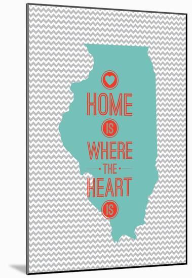 Home Is Where The Heart Is - Illinois-null-Mounted Poster