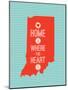 Home Is Where The Heart Is - Indiana-null-Mounted Art Print