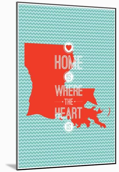 Home Is Where The Heart Is - Louisiana-null-Mounted Poster