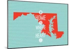 Home Is Where The Heart Is - Maryland-null-Mounted Poster