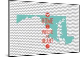 Home Is Where The Heart Is - Maryland-null-Mounted Poster