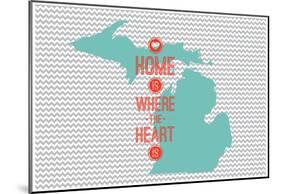 Home Is Where The Heart Is - Michigan-null-Mounted Poster