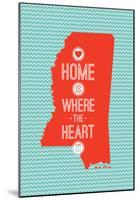 Home Is Where The Heart Is - Mississippi-null-Mounted Poster