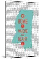 Home Is Where The Heart Is - Mississippi-null-Mounted Poster