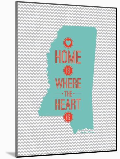 Home Is Where The Heart Is - Mississippi-null-Mounted Art Print