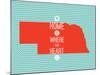 Home Is Where The Heart Is - Nebraska-null-Mounted Art Print