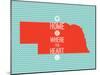 Home Is Where The Heart Is - Nebraska-null-Mounted Art Print