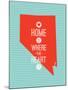 Home Is Where The Heart Is - Nevada-null-Mounted Art Print