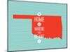 Home Is Where The Heart Is - Oklahoma-null-Mounted Art Print