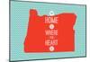 Home Is Where The Heart Is - Oregon-null-Mounted Poster