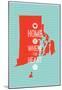 Home Is Where The Heart Is - Rhode Island-null-Mounted Poster