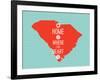 Home Is Where The Heart Is - South Carolina-null-Framed Art Print