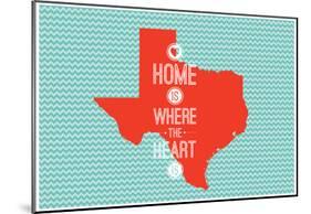 Home Is Where The Heart Is - Texas-null-Mounted Poster