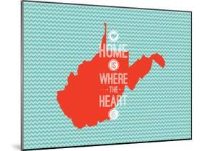 Home Is Where The Heart Is - West Virginia-null-Mounted Art Print