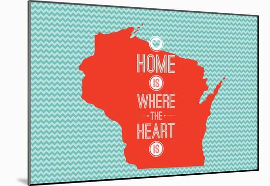 Home Is Where The Heart Is - Wisconsin-null-Mounted Poster