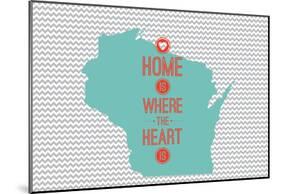 Home Is Where The Heart Is - Wisconsin-null-Mounted Poster