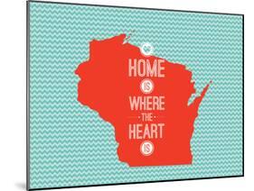 Home Is Where The Heart Is - Wisconsin-null-Mounted Art Print