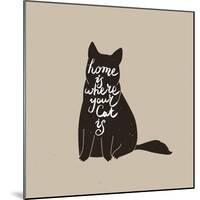 Home is Where Your Cat Is. Cute Cat Character and Quote. Trendy Hipster Hand Drawn Style Illustrati-_VectorStory_-Mounted Art Print