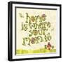 Home Is Where Your Mom Is-Robbin Rawlings-Framed Art Print