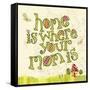 Home Is Where Your Mom Is-Robbin Rawlings-Framed Stretched Canvas