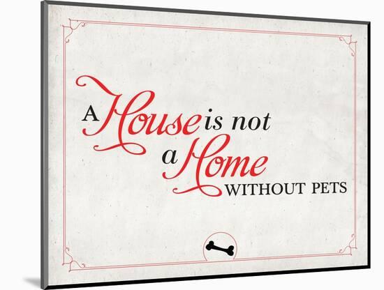 Home without Pets-null-Mounted Art Print