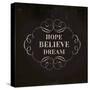 Hope Believe Dream-Lula Bijoux-Stretched Canvas