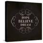 Hope Believe Dream-Lula Bijoux-Stretched Canvas