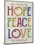 Hope Peace Love-Erin Clark-Mounted Giclee Print