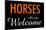 Horses Always Welcome-null-Mounted Poster