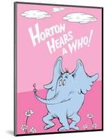 Horton Hears a Who (on pink)-Theodor (Dr. Seuss) Geisel-Mounted Art Print