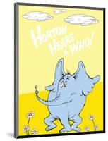 Horton Hears a Who (on yellow)-Theodor (Dr. Seuss) Geisel-Mounted Art Print