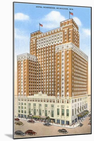 Hotel Schroeder, Milwaukee, Wisconsin-null-Mounted Art Print