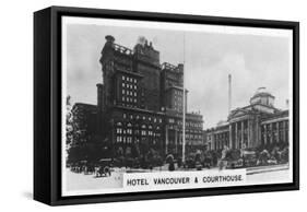 Hotel Vancouver and Courthouse, Canada, C1920S-null-Framed Stretched Canvas