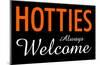 Hotties Always Welcome-null-Mounted Poster