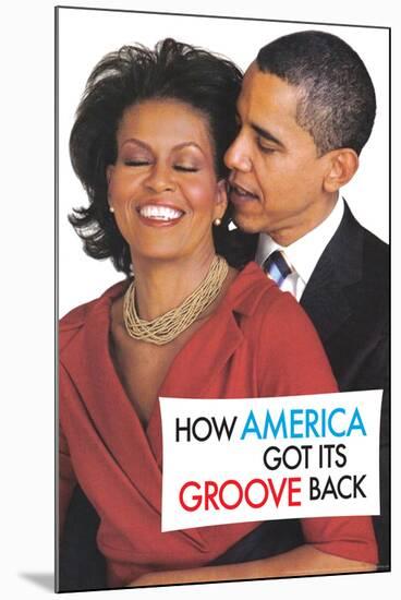 How America Got It's Groove Back Obama Funny Poster-Ephemera-Mounted Poster