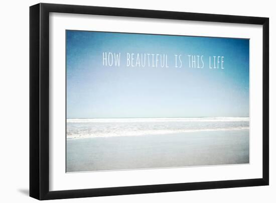 How Beautiful Is This Life-Tucker Susannah-Framed Giclee Print