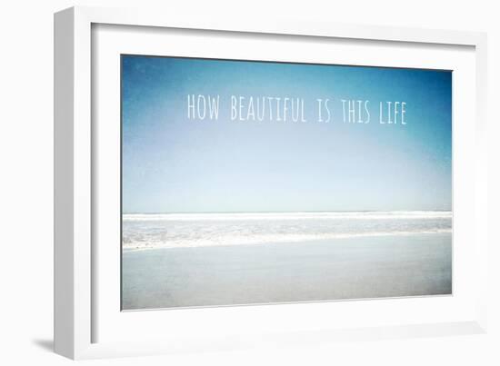 How Beautiful Is This Life-Tucker Susannah-Framed Giclee Print