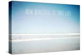 How Beautiful Is This Life-Tucker Susannah-Stretched Canvas